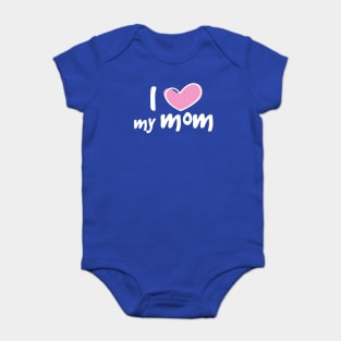 I Love My Mom Baby Bodysuit